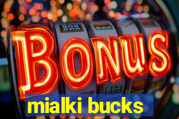 mialki bucks